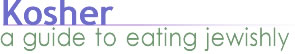 Kosher: A Guide to Eating Jewishly